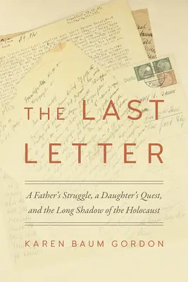 Ostatni list: Walka ojca, poszukiwanie córki i długi cień Holokaustu - The Last Letter: A Father's Struggle, a Daughter's Quest, and the Long Shadow of the Holocaust