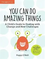 Możesz robić niesamowite rzeczy - poradnik dla dzieci, jak radzić sobie ze zmianami i nowymi wyzwaniami - You Can Do Amazing Things - A Child's Guide to Dealing with Change and New Challenges