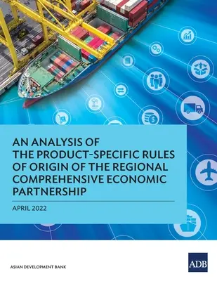 Analiza reguł pochodzenia dotyczących konkretnych produktów w ramach regionalnego kompleksowego partnerstwa gospodarczego - An Analysis of the Product-Specific Rules of Origin of the Regional Comprehensive Economic Partnership