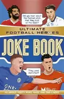 The Ultimate Football Heroes Joke Book (seria nr 1 o piłce nożnej) - zbierz je wszystkie! (Patel Saaleh (redaktor)) - The Ultimate Football Heroes Joke Book (The No.1 football series) - Collect them all! (Patel Saaleh (Editor))