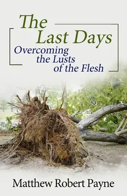 Dni ostatnie: Przezwyciężanie pożądliwości ciała - The Last Days: Overcoming the Lusts of the Flesh