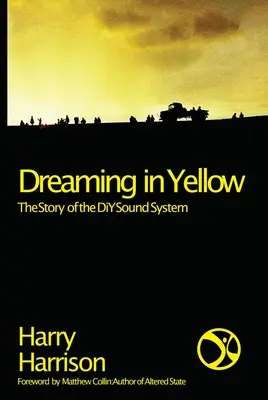 Dreaming in Yellow: Historia systemu dźwiękowego DIY - Dreaming in Yellow: The Story of the DIY Sound System