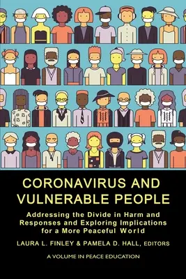 Koronawirus i osoby wrażliwe: Zajęcie się podziałem szkód i odpowiedzi oraz zbadanie implikacji dla bardziej pokojowego świata - Coronavirus and Vulnerable People: Addressing the Divide in Harm and Responses and Exploring Implications for a More Peaceful World