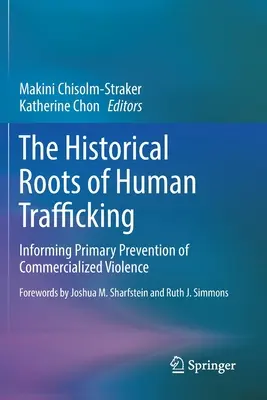 Historyczne korzenie handlu ludźmi: Informowanie o podstawowym zapobieganiu skomercjalizowanej przemocy - The Historical Roots of Human Trafficking: Informing Primary Prevention of Commercialized Violence