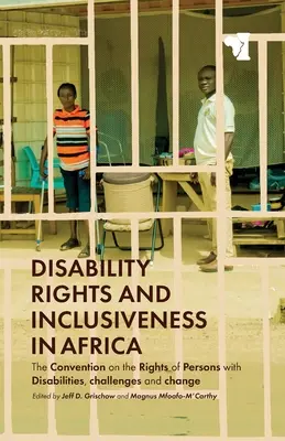 Prawa osób niepełnosprawnych i integracja w Afryce: Konwencja o prawach osób niepełnosprawnych, wyzwania i zmiany - Disability Rights and Inclusiveness in Africa: The Convention on the Rights of Persons with Disabilities, Challenges and Change