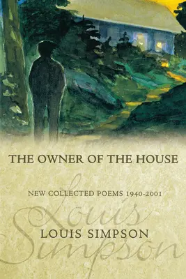 The Owner of the House: Nowe wiersze zebrane 1940-2001 - The Owner of the House: New Collected Poems 1940-2001