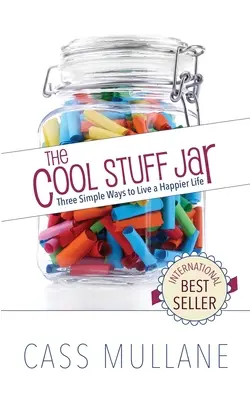 The Cool Stuff Jar: Trzy proste sposoby na szczęśliwsze życie - The Cool Stuff Jar: Three Simple Ways to Live a Happier Life