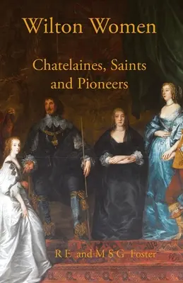 Kobiety z Wilton: Chatelaines, święte i pionierki - Wilton Women: Chatelaines, Saints and Pioneers