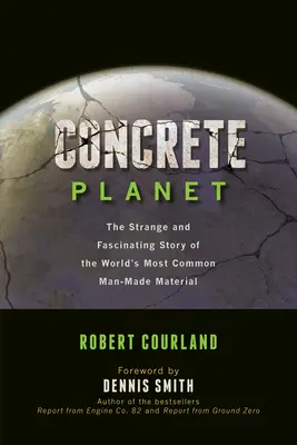 Betonowa planeta: Dziwna i fascynująca historia najpowszechniejszego na świecie materiału stworzonego przez człowieka - Concrete Planet: The Strange and Fascinating Story of the World's Most Common Man-Made Material