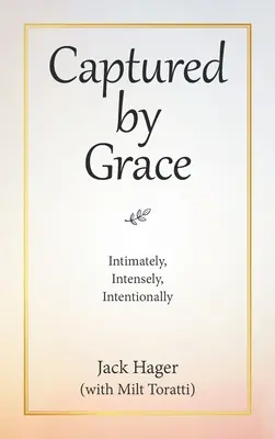 Captured by Grace: Intymnie, Intensywnie, Intencjonalnie - Captured by Grace: Intimately, Intensely, Intentionally