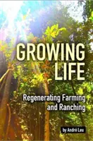 Rosnące życie - regeneracja rolnictwa i ranczingu - Growing Life - Regenerating Farming & Ranching