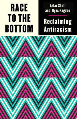 Wyścig na dno: Odzyskiwanie antyrasizmu - Race to the Bottom: Reclaiming Antiracism