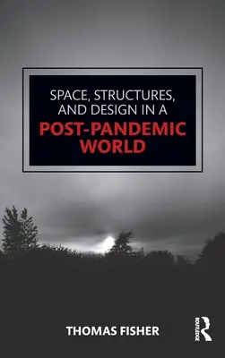 Przestrzeń, struktury i projektowanie w świecie po pandemii - Space, Structures and Design in a Post-Pandemic World