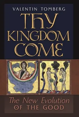 Przyjdź Królestwo Twoje: Nowa ewolucja dobra - Thy Kingdom Come: The New Evolution of the Good