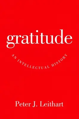 Wdzięczność: Intelektualna historia - Gratitude: An Intellectual History