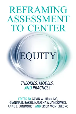 Przeformułowanie oceny do centrum równości: Teorie, modele i praktyki - Reframing Assessment to Center Equity: Theories, Models, and Practices