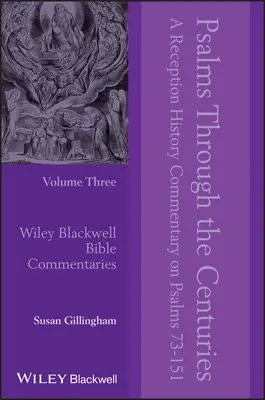 Psalmy na przestrzeni wieków, tom 3: Komentarz do Psalmów 73-151 w historii recepcji - Psalms Through the Centuries, Volume 3: A Reception History Commentary on Psalms 73 - 151