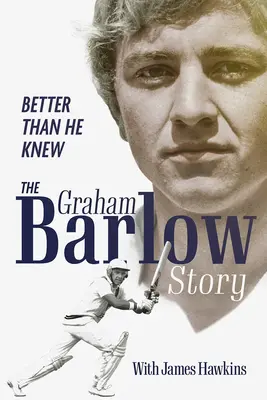 Lepszy niż wiedział: historia Grahama Barlowa - Better Than He Knew: The Graham Barlow Story