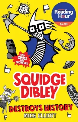 Squidge Dibley niszczy historię - Squidge Dibley Destroys History