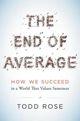 Koniec przeciętności: Jak odnieść sukces w świecie, który ceni przeciętność - The End of Average: How We Succeed in a World That Values Sameness