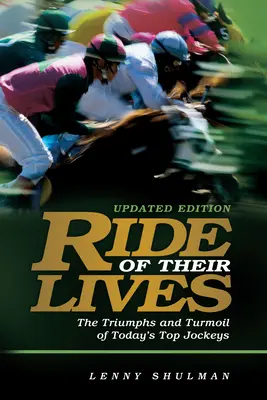 Jazda ich życia: Triumfy i zawirowania najlepszych dżokejów wyścigowych - Ride of Their Lives: The Triumphs and Turmoil of Racing's Top Jockeys