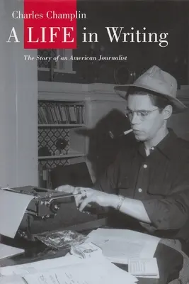 Życie w pisaniu: Historia amerykańskiego dziennikarza - A Life in Writing: The Story of an American Journalist