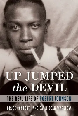 Up Jumped the Devil: Prawdziwe życie Roberta Johnsona - Up Jumped the Devil: The Real Life of Robert Johnson