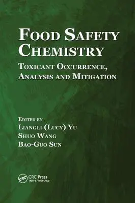 Chemia bezpieczeństwa żywności: Występowanie, analiza i łagodzenie skutków substancji toksycznych - Food Safety Chemistry: Toxicant Occurrence, Analysis and Mitigation