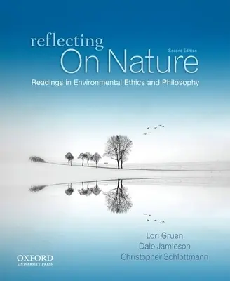 Refleksja nad naturą: Lektury z zakresu etyki i filozofii środowiskowej - Reflecting on Nature: Readings in Environmental Ethics and Philosophy