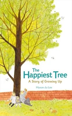Najszczęśliwsze drzewo: Opowieść o dorastaniu - The Happiest Tree: A Story of Growing Up
