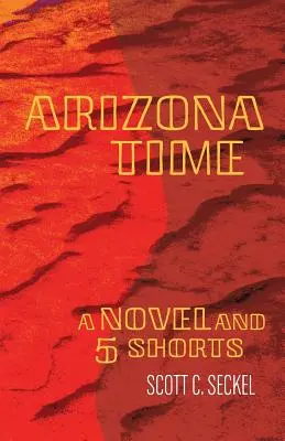 Czas Arizony: powieść i pięć filmów krótkometrażowych - Arizona Time: A Novel and Five Shorts