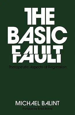 The Basic Fault: Terapeutyczne aspekty regresji - The Basic Fault: Therapeutic Aspects of Regression