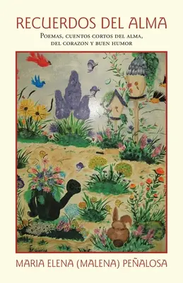 Recuerdos Del Alma: Poemas, Cuentos Cortos Del Alma, Del Corazn Y Buen Humor (Pealosa Maria Elena (Malena))