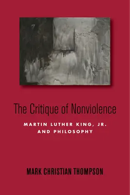Krytyka niestosowania przemocy: Martin Luther King, Jr. i filozofia - The Critique of Nonviolence: Martin Luther King, Jr., and Philosophy