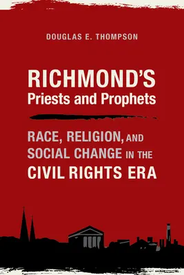 Kapłani i prorocy Richmond: Rasa, religia i zmiany społeczne w erze praw obywatelskich - Richmond's Priests and Prophets: Race, Religion, and Social Change in the Civil Rights Era