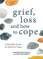 Żal, strata i radzenie sobie - poradnik samopomocy na trudne czasy - Grief, Loss and How to Cope - A Self-Help Guide for Difficult Times