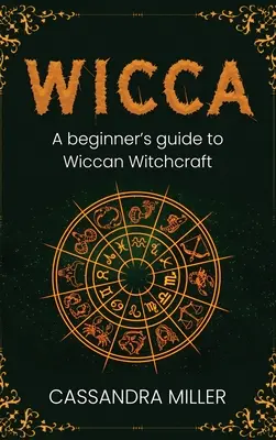 Wicca: Przewodnik dla początkujących po wiccańskich czarach - Wicca: A Beginner's Guide to Wiccan Witchcraft