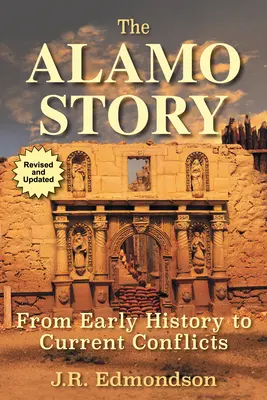 Historia Alamo: Od wczesnej historii do obecnych konfliktów - The Alamo Story: From Early History to Current Conflicts