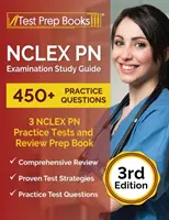 NCLEX PN Examination Study Guide: 3 testy praktyczne NCLEX PN (450+ pytań) i książka przeglądowa [3rd Edition] - NCLEX PN Examination Study Guide: 3 NCLEX PN Practice Tests (450+ Questions) and Review Prep Book [3rd Edition]