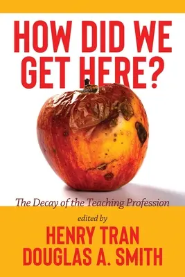 Jak do tego doszliśmy? Rozpad zawodu nauczyciela - How Did We Get Here?: The Decay of the Teaching Profession