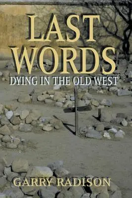 Ostatnie słowa: Umieranie na Starym Zachodzie - Last Words: Dying in the Old West