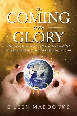Nadejście chwały tom 2: Jak Pisma Hebrajskie ujawniają Boży plan - The Coming of the Glory Volume 2: How the Hebrew Scriptures Reveal the Plan of God