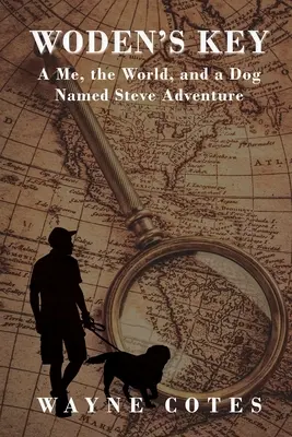 Klucz Wodena: Przygoda moja, świata i psa imieniem Steve - Woden's Key: A Me, The World, and a Dog Named Steve Adventure