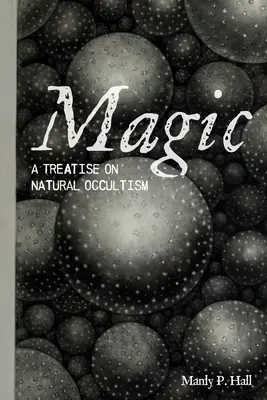 Magia: Traktat o okultyzmie naturalnym - Magic: A Treatise on Natural Occultism