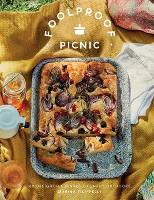 Foolproof Picnic: 60 pysznych przepisów na świeżym powietrzu - Foolproof Picnic: 60 Delicious Recipes to Enjoy Outdoors