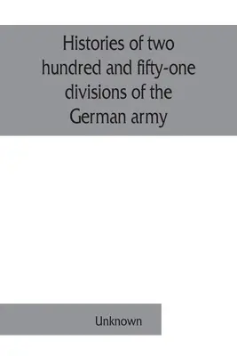 Historie dwustu pięćdziesięciu jeden dywizji armii niemieckiej biorących udział w wojnie (1914-1918) - Histories of two hundred and fifty-one divisions of the German army which participated in the war (1914-1918)