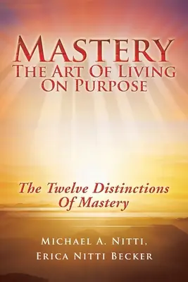 Mistrzostwo: Sztuka życia zgodnie z przeznaczeniem - Mastery: The Art of Living on Purpose