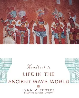 Podręcznik życia w starożytnym świecie Majów - The Handbook to Life in the Ancient Maya World