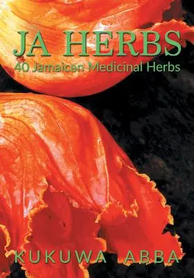 JA Herbs: 40 jamajskich ziół leczniczych - JA Herbs: 40 Jamaican Medicinal Herbs