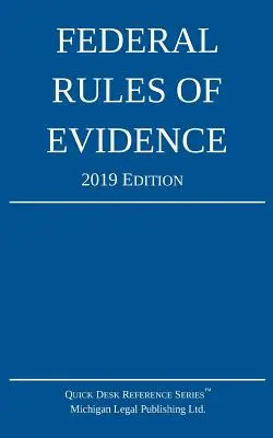 Federalne reguły dowodowe; Wydanie 2019: Z wewnętrznymi odsyłaczami - Federal Rules of Evidence; 2019 Edition: With Internal Cross-References